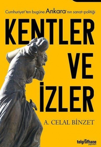 Kentler ve İzler - Cumhuriyet'ten Bugüne Ankara'nın Sanat-Politiği