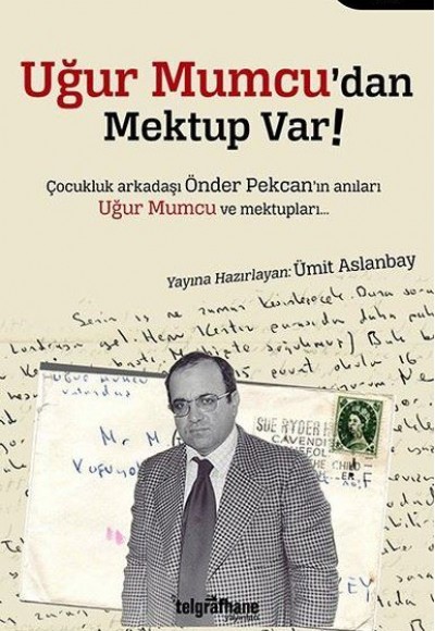 Uğur Mumcu’dan Mektup Var - Çocukluk Arkadaşı Önder Pekcan'ın Anıları Uğur Mumcu ve Mektupları