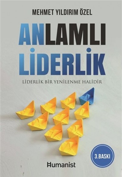 Anlamlı Liderlik - Liderlik Bir Yenilenme Halidir