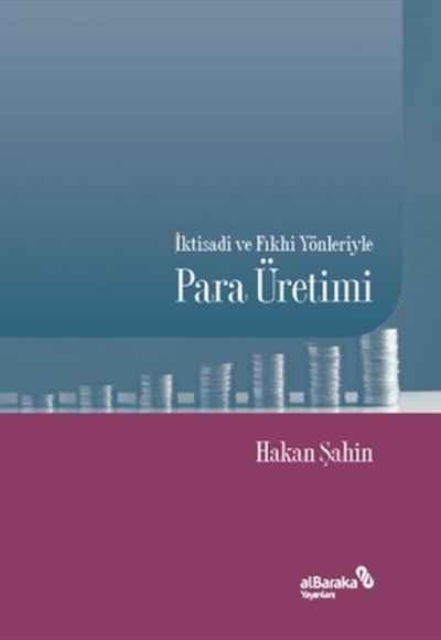 İktisadi ve Fıkhi Yönleriyle Para Üretimi