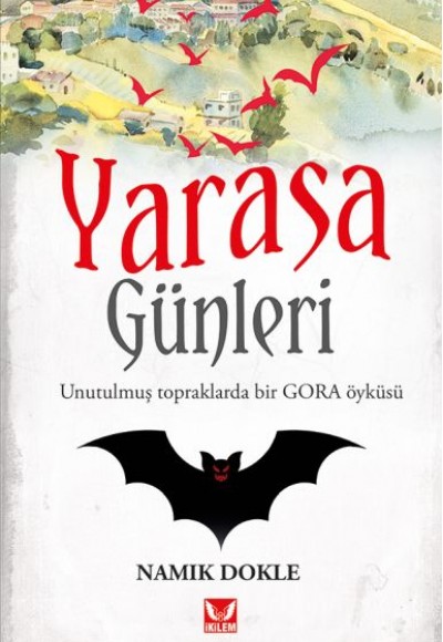 Yarasa Günleri - Unutulmuş Topraklarda Bir GORA Öyküsü