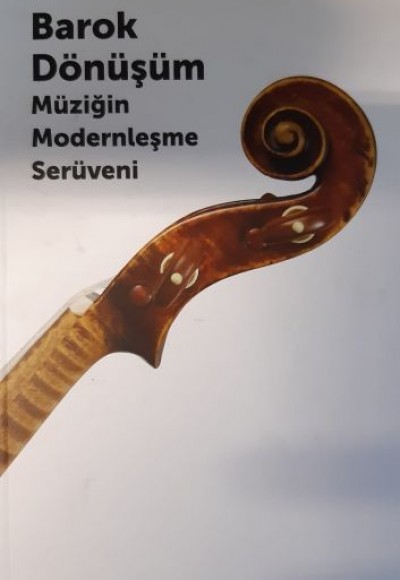 Barok Dönüşüm - Müziğin Modernleşme Serüveni