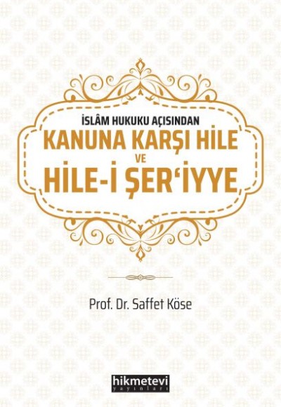 İslam Hukuku Açısından Kanuna Karşı Hile ve Hile-i Şer'iyye