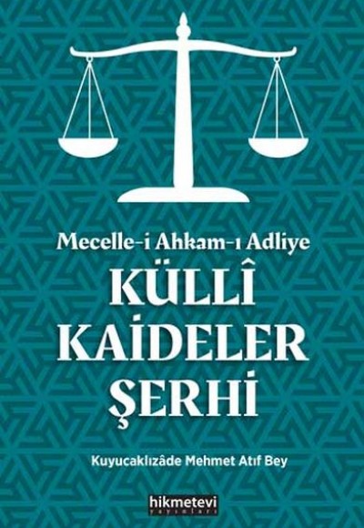 Mecelle-i Ahkam-ı Adliye Küllî Kaideler Şerhi