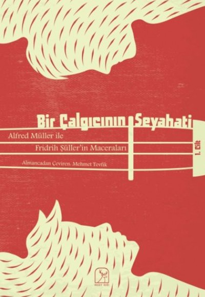 Bir Çalgıcının Seyahati 1.Cilt - Alfred Müller İle Fridrih Şüller'in Maceraları