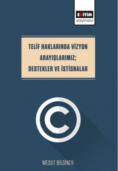 Telif Haklarında Vizyon Arayışlarımız; Destekler Ve İstisnalar