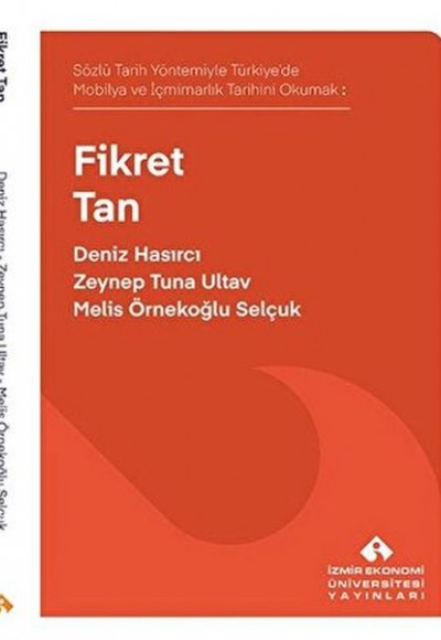 Sözlü Tarih Yöntemiyle Türkiye’de Mobilya ve İçmimarlık Tarihini Okumak: Fikret Tan