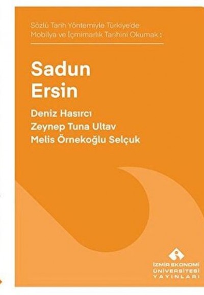 Sözlü Tarih Yöntemiyle Türkiye’de Mobilya ve İçmimarlık Tarihini Okumak: Sadun Ersin