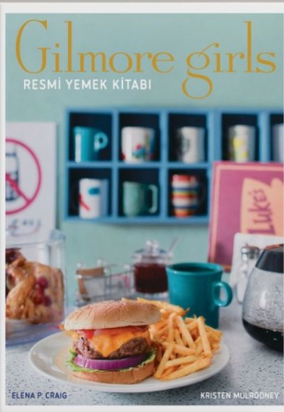 Gilmore Girls: Resmi Yemek Kitabı ( Ciltli)