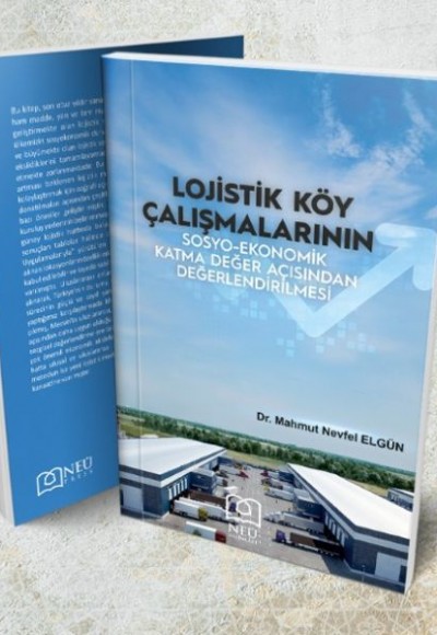 Lojistik Köy Çalışmalarının Sosyo-Ekonomik Katma Değer Açısından Değerlendirilmesi