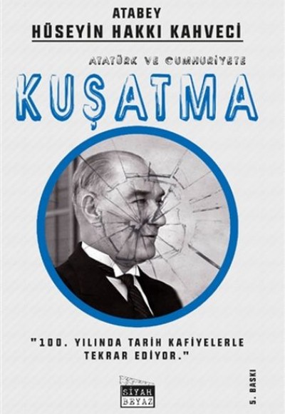 Atatürk ve Cumhuriyete Kuşatma