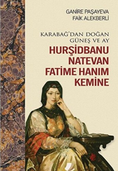 Karabağ'dan Doğan Güneş ve Ay Hurşidbanu Natevan Fatime Hanım Kemine