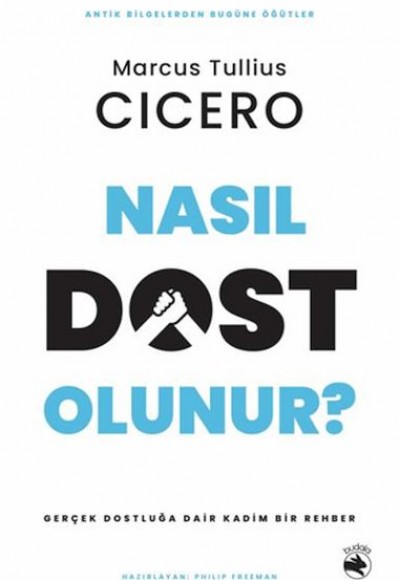 Nasıl Dost Olunur? - Gerçek Dostluğa Dair Kadim Bir Rehber