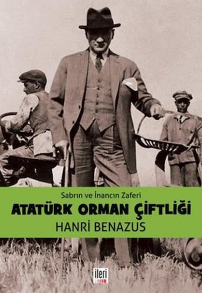 Sabrın ve İnancın Zaferi Atatürk Orman Çiftliği