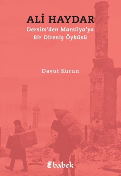 Dersim'den Marsilya'ya Bir Direniş Öyküsü Ali Haydar