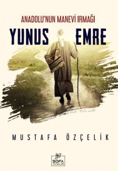 Anadolu'nun Manevi Irmağı Yunus Emre