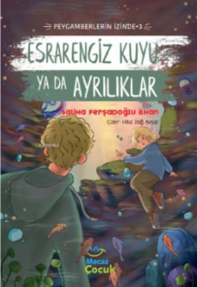 Esrarengiz Kuyu Ya Da Ayrılıkları ;Peygamberlerin İzinde 3