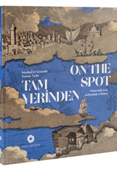 Tam Yerinden - İstanbul’a Panoramik Bakışın Tarihi