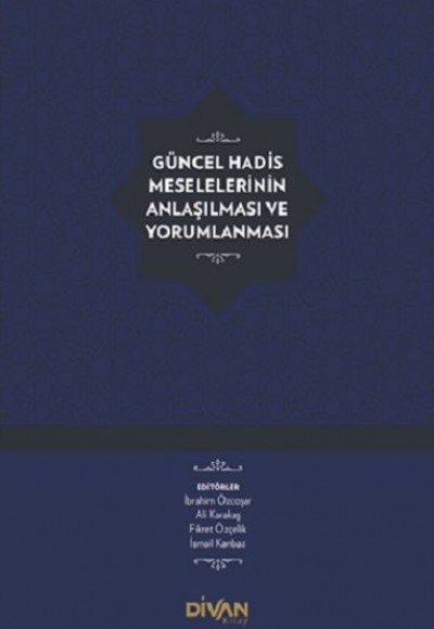 Güncel Hadis Meselelerinin Anlaşılması ve Yorumlanması (Ciltli)