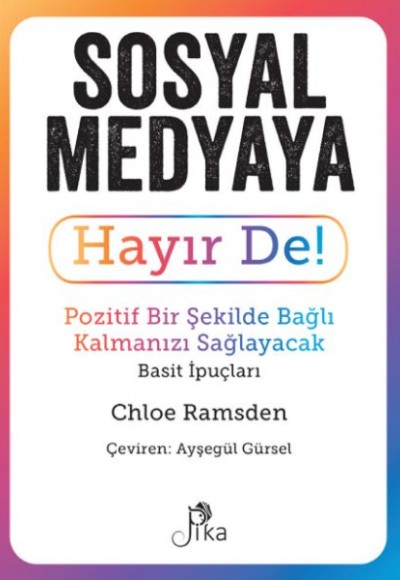 Sosyal Medyaya Hayır De! - Pozitif Bir Şekilde Bağlı Kalmanızı  Sağlayacak Basit İpuçları