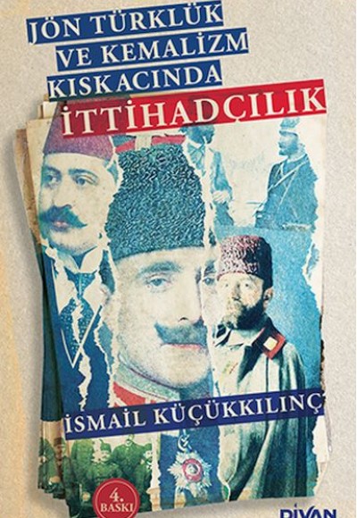 Jön Türklük ve Kemalizm Kıskacında İttihadçılık