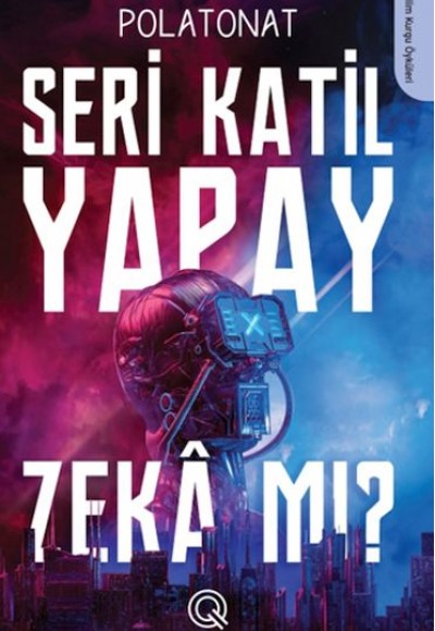 Seri Katil Yapay Zekâ mı ?