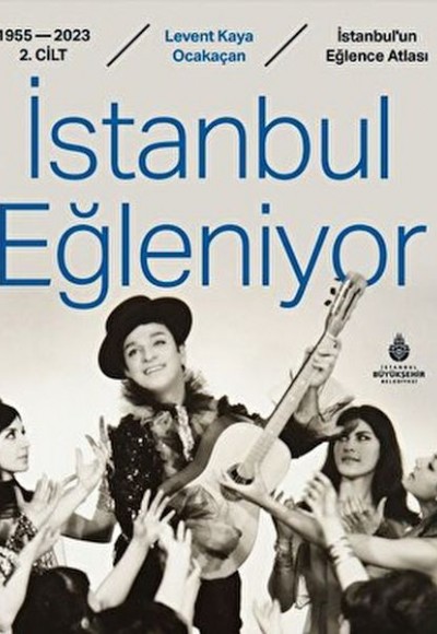 İstanbul Eğleniyor 1955 - 2023 (2. Cilt)
