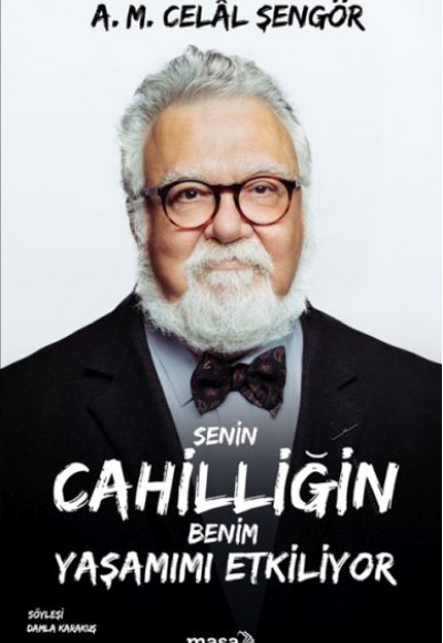 Senin Cahilliğin Benim Yaşamımı Etkiliyor