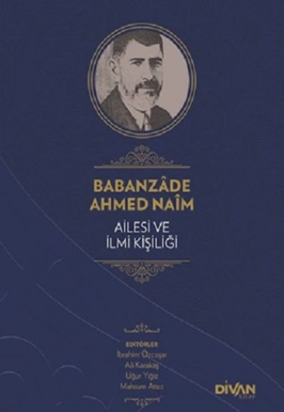 Babanzade Ahmed Naim Ailesi ve İlmi Kişiliği (Ciltli)