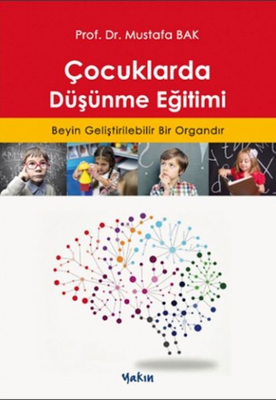 Çocuklarda Düşünme Eğitimi - Beyin Geliştirilebilir Bir Organdır