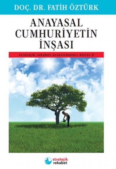 Anayasal Cumhuriyetin İnşası - Stratejik Rekabet Araştırmaları Dizisi-5