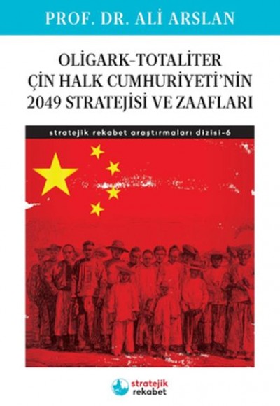 Oligark-Totaliter ÇinHalk Cumhuriyeti’nin 2049 Stratejisi ve Zaafları- Stratejik Rekabet Araştırma 6