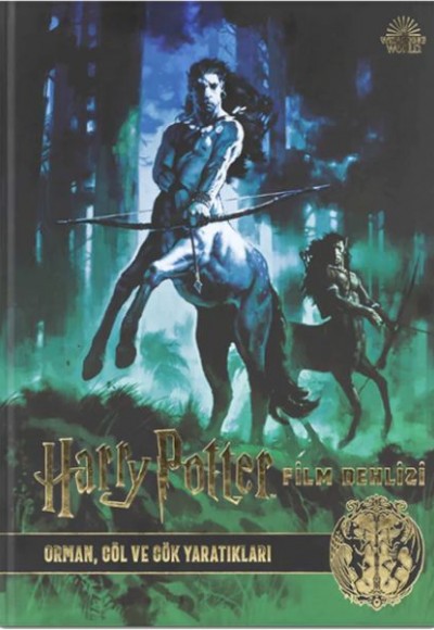 Harry Potter Film Dehlizi Kitap 1: Orman, Göl ve Gök Sakinleri (Ciltli)