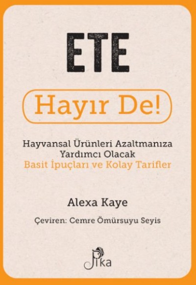 Ete Hayır De! - Hayvansal  Ürünleri Azaltmanıza Yardımcı Olacak Basit  İpuçları ve Kolay Tarifler