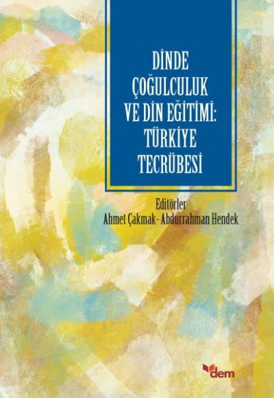 Dinde Çoğulculuk ve Din Eğitimi: Türkiye Tecrübesi