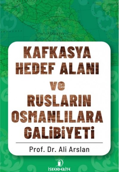 Kafkasya Hedef Alanı ve Rusların Osmanlılara Galibiyeti