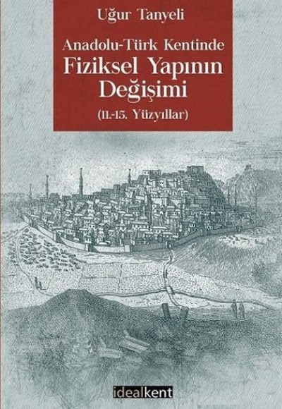 Anadolu - Türk Kentinde Fiziksel Yapının Değişimi