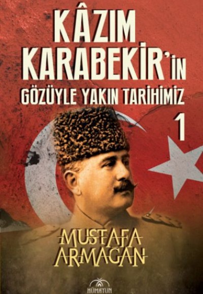 Kazım Karabekir’in Gözüyle Yakın Tarihimiz 1