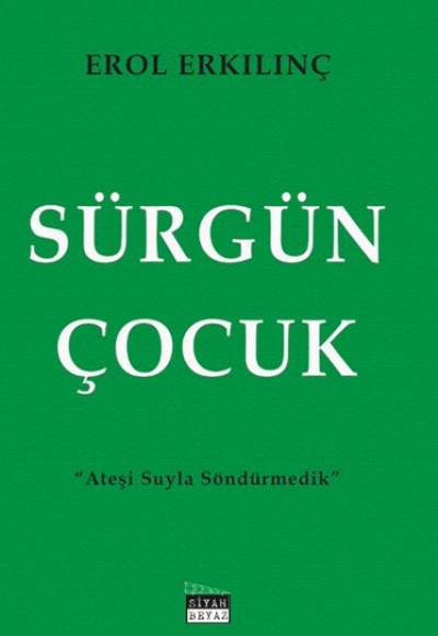 Sürgün Çocuk - Ateşi Suyla Söndürmedik