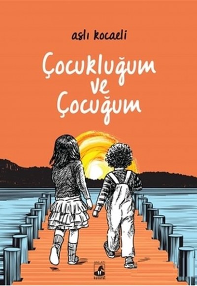 Çocukluğum ve Çocuğum