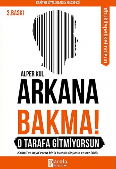 Arkana Bakma! O Tarafa Gitmiyorsun