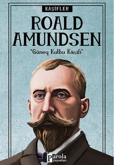 Bilime Yön Verenler: Roald Amundsen