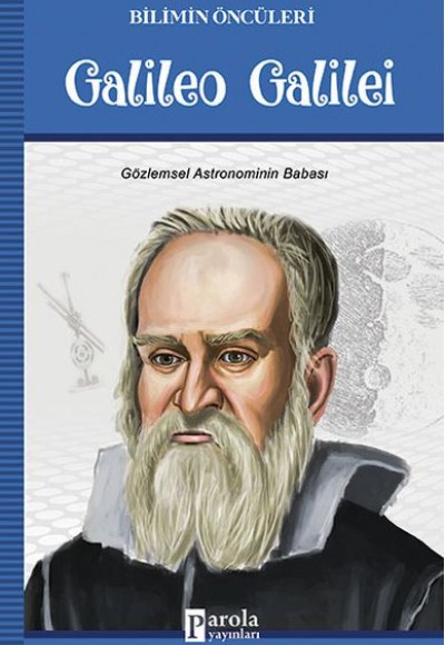 Galileo Galilei - Bilimin Öncüleri - Gözlemsel Astronominin Babası