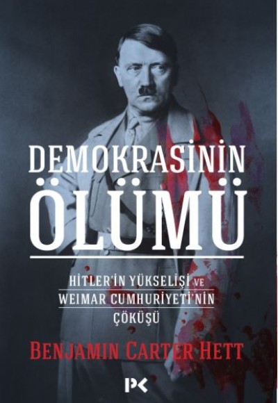 Demokrasinin Ölümü - Hitler’in Yükselişi Ve Weımar Cumhuriyeti’nin Çöküşü