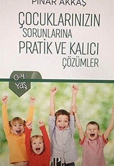 Çocuklarınızın Sorunlarına Pratik ve Kalıcı Çözümler