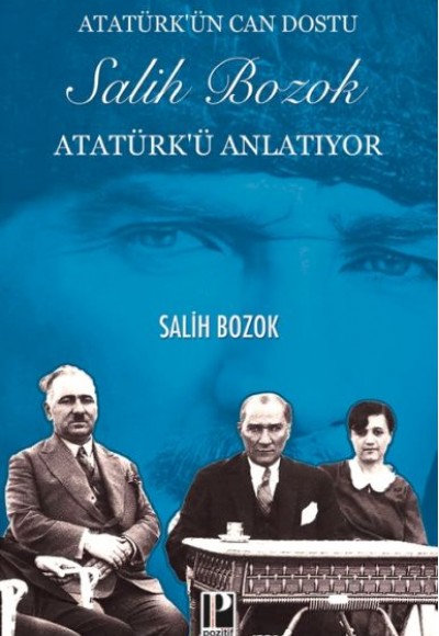 Atatürk’ün Can Dostu Salih Bozok Atatürk’ü Anlatıyor