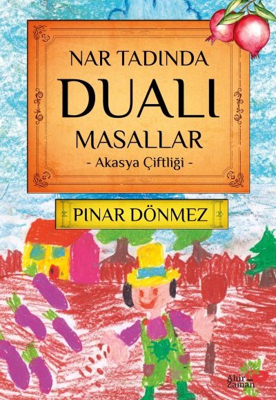 Nar Tadında Dualı Masallar - Akasya Çiftliği