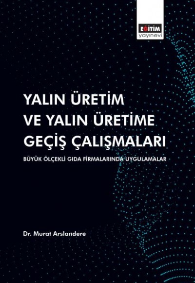 Yalın Üretim ve Yalın Üretime Geçiş Çalışmaları: Büyük Ölçekli Gıda Firmalarında Uygulamalar