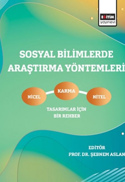 Sosyal Bilimlerde Araştırma Yöntemleri - Nicel, Nitel ve Karma Tasarımlar İçin Bir Rehber