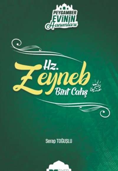 Peygamber Evinin Hanımları - Hz. Zeynep Bint Cahş